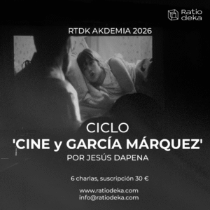 Ciclo CINE y GARCÍA MÁRQUEZ, por Jesús Dapena